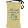 Porte-lunettes / téléphone en tissu, brodé de fil d’or, H 17 x 9 cm, avec cordon. Plusieurs modèles..