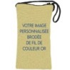 Porte-lunettes / téléphone en tissu, brodé de fil d’or, H 17 x 9 cm, avec cordon. Plusieurs modèles..